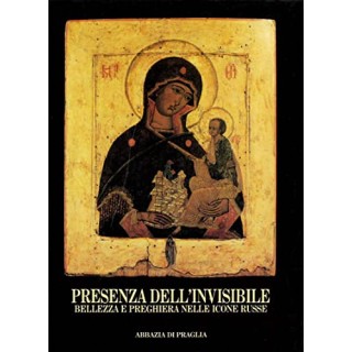 PRESENZA DELL'INVISIBILE. BELLEZZA E PREGHIERA NELLE ICONE RUSSE